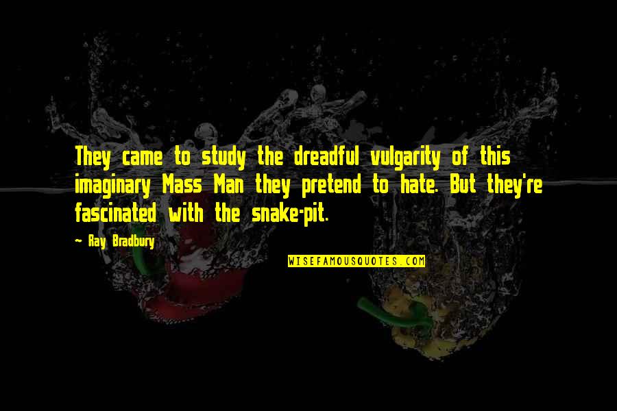 Rkttravels Quotes By Ray Bradbury: They came to study the dreadful vulgarity of