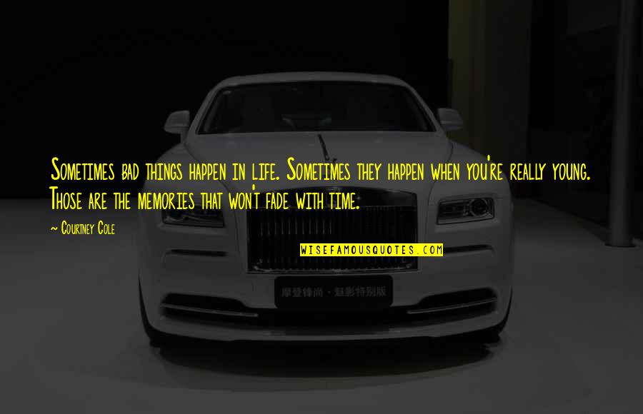 Road Safety Funny Quotes By Courtney Cole: Sometimes bad things happen in life. Sometimes they