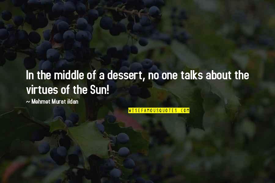 Road Safety Funny Quotes By Mehmet Murat Ildan: In the middle of a dessert, no one