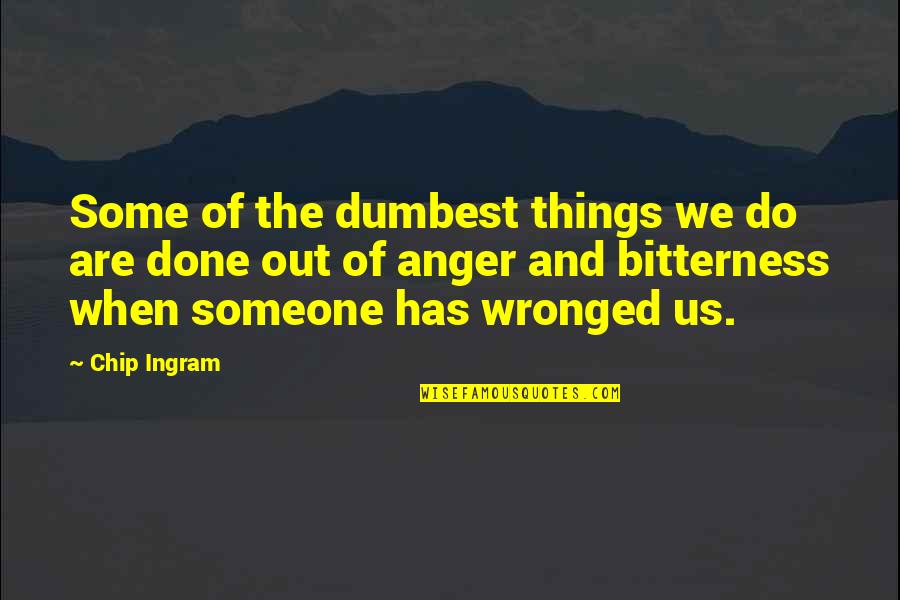 Road Shows Quotes By Chip Ingram: Some of the dumbest things we do are