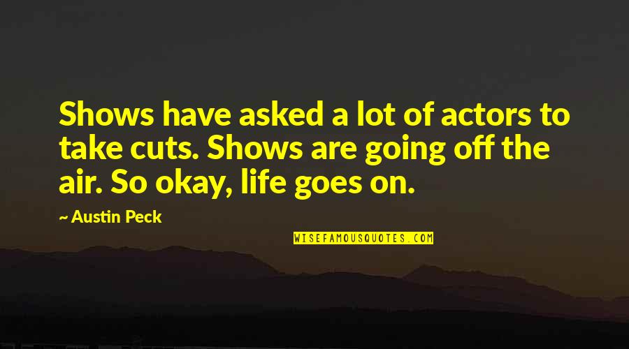 Road To Success Is Not Easy Quotes By Austin Peck: Shows have asked a lot of actors to