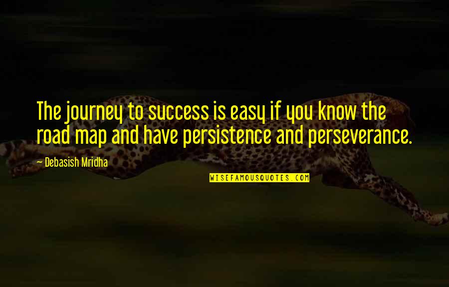 Road To Success Is Not Easy Quotes By Debasish Mridha: The journey to success is easy if you