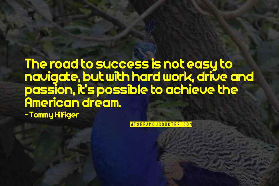 Road To Success Is Not Easy Quotes By Tommy Hilfiger: The road to success is not easy to