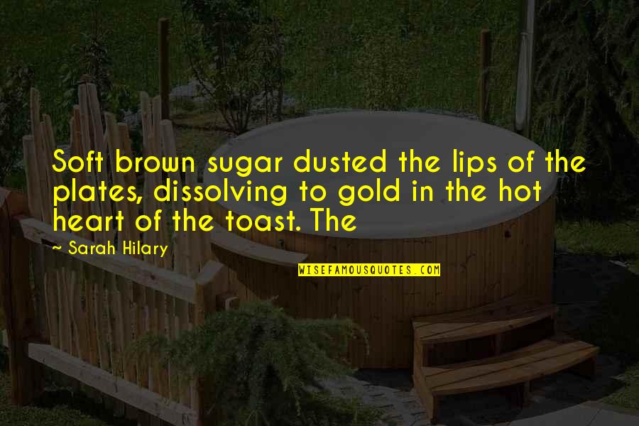 Roakes Quotes By Sarah Hilary: Soft brown sugar dusted the lips of the