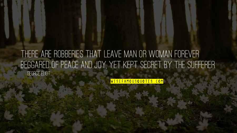 Robberies Quotes By George Eliot: There are robberies that leave man or woman