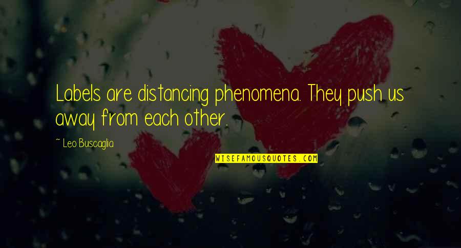 Robert Boyle Religious Quotes By Leo Buscaglia: Labels are distancing phenomena. They push us away