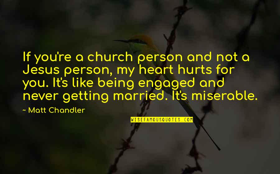 Robert California Best Quotes By Matt Chandler: If you're a church person and not a