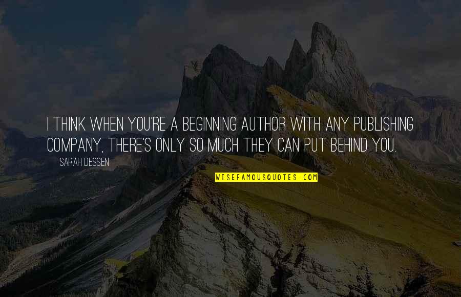 Robert Flaherty Quotes By Sarah Dessen: I think when you're a beginning author with