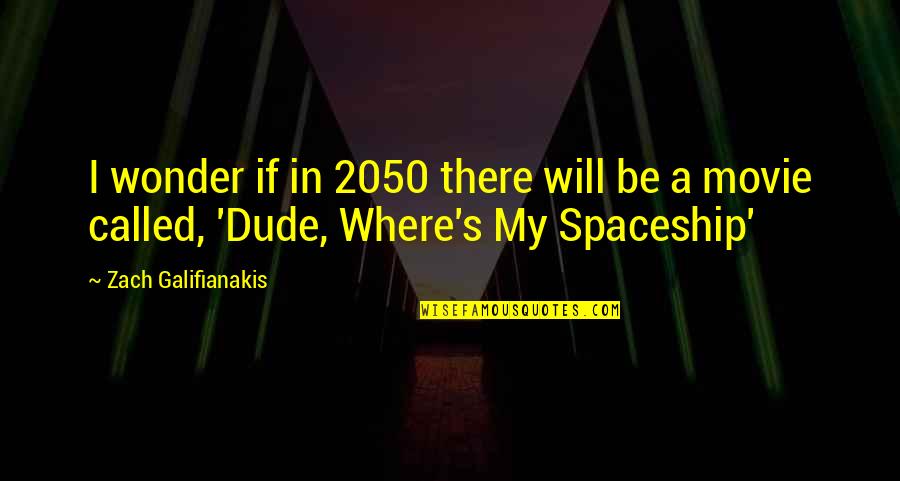 Robert Paine Quotes By Zach Galifianakis: I wonder if in 2050 there will be