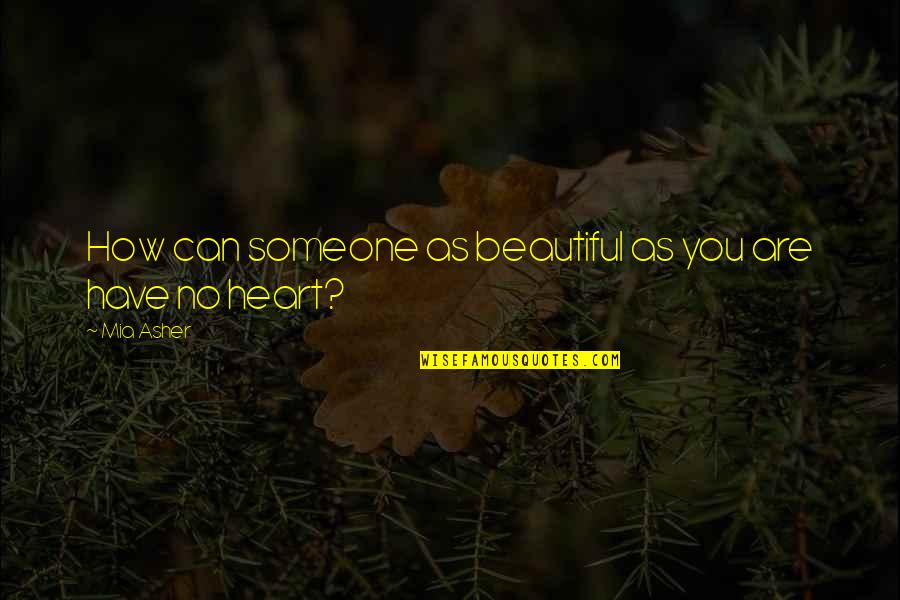 Robespierrism Quotes By Mia Asher: How can someone as beautiful as you are