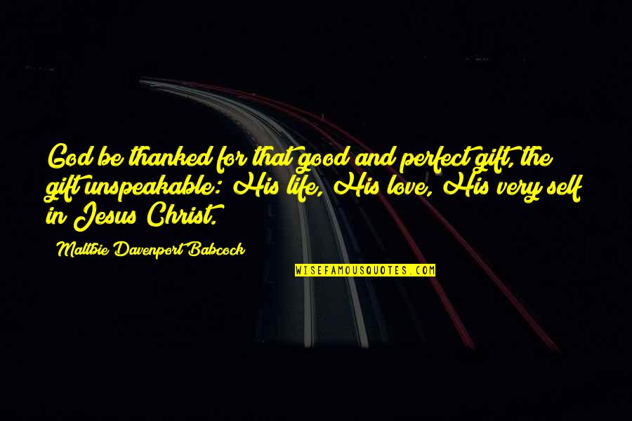 Robian Quotes By Maltbie Davenport Babcock: God be thanked for that good and perfect