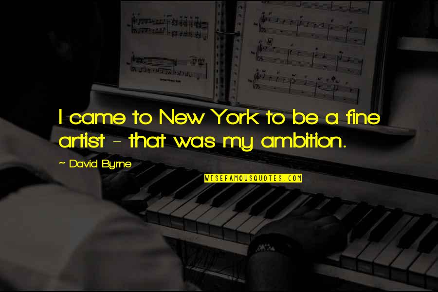 Robin Williams Canada Quotes By David Byrne: I came to New York to be a