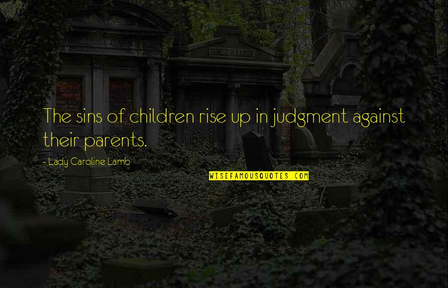 Robot Birthday Quotes By Lady Caroline Lamb: The sins of children rise up in judgment