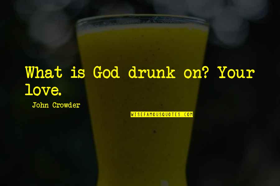 Roche Laboratories Stock Quotes By John Crowder: What is God drunk on? Your love.