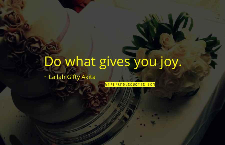 Rock Stars Quotes Quotes By Lailah Gifty Akita: Do what gives you joy.