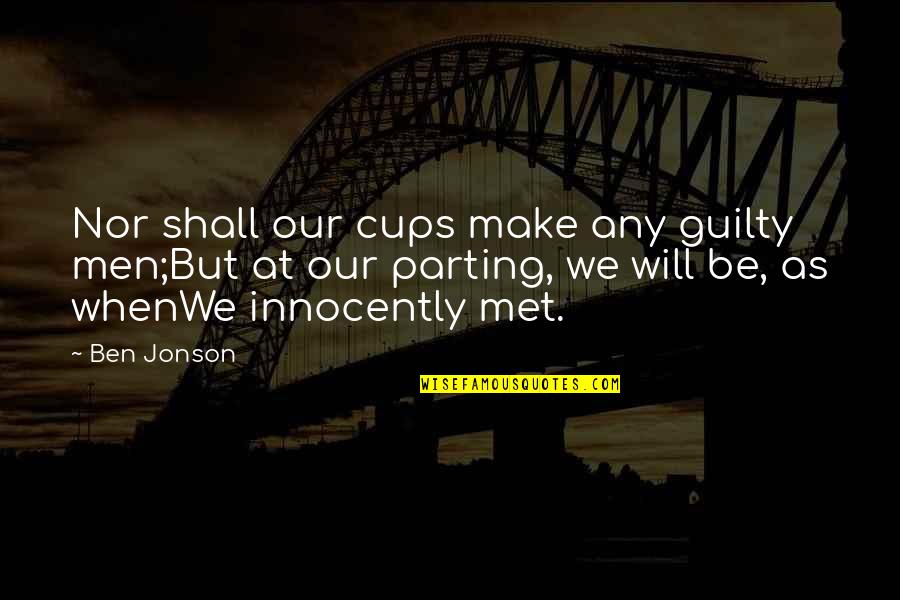 Rockatansky Band Quotes By Ben Jonson: Nor shall our cups make any guilty men;But