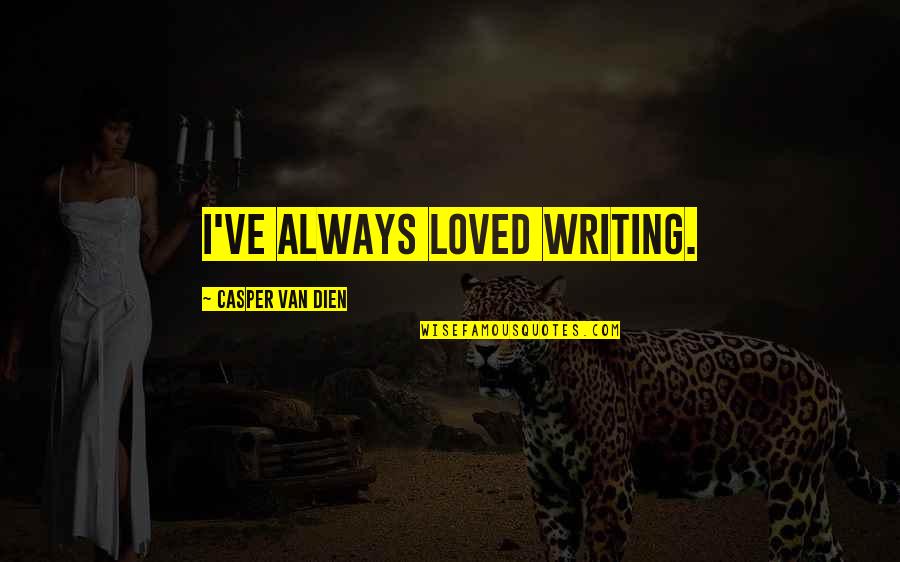 Rocketman 2019 Quotes By Casper Van Dien: I've always loved writing.