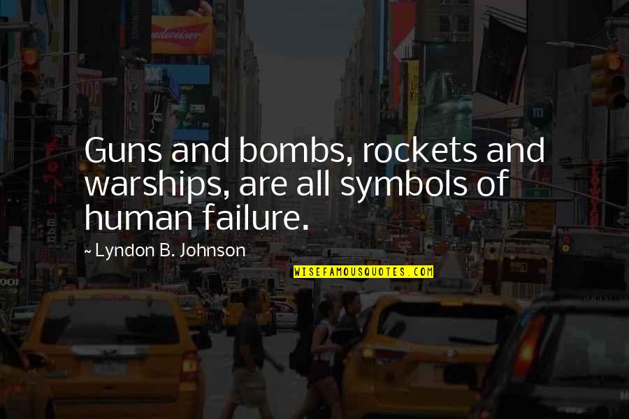 Rockets Quotes By Lyndon B. Johnson: Guns and bombs, rockets and warships, are all