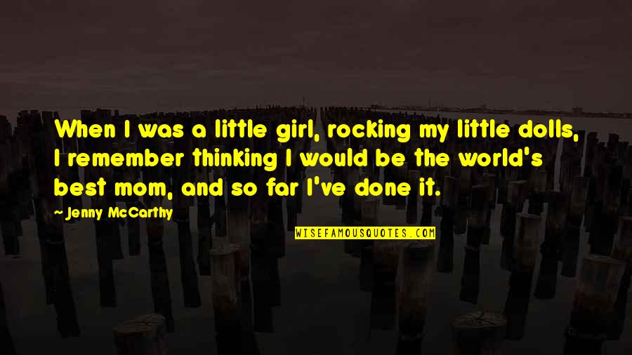 Rocking My World Quotes By Jenny McCarthy: When I was a little girl, rocking my