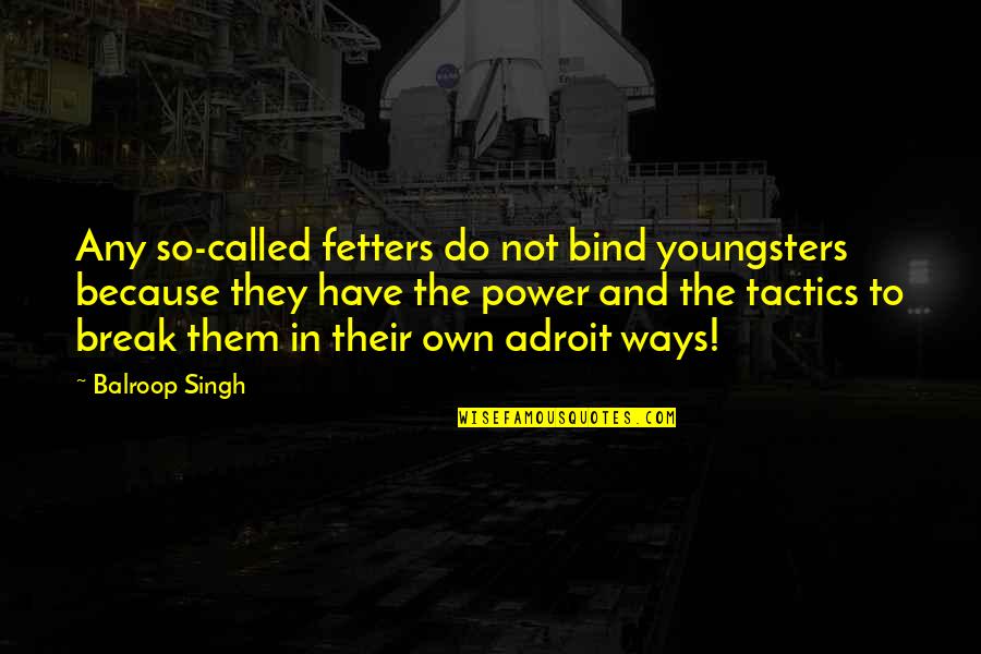 Rocky Villain Quotes By Balroop Singh: Any so-called fetters do not bind youngsters because