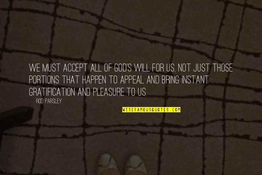 Rod Parsley Quotes By Rod Parsley: We must accept all of God's will for