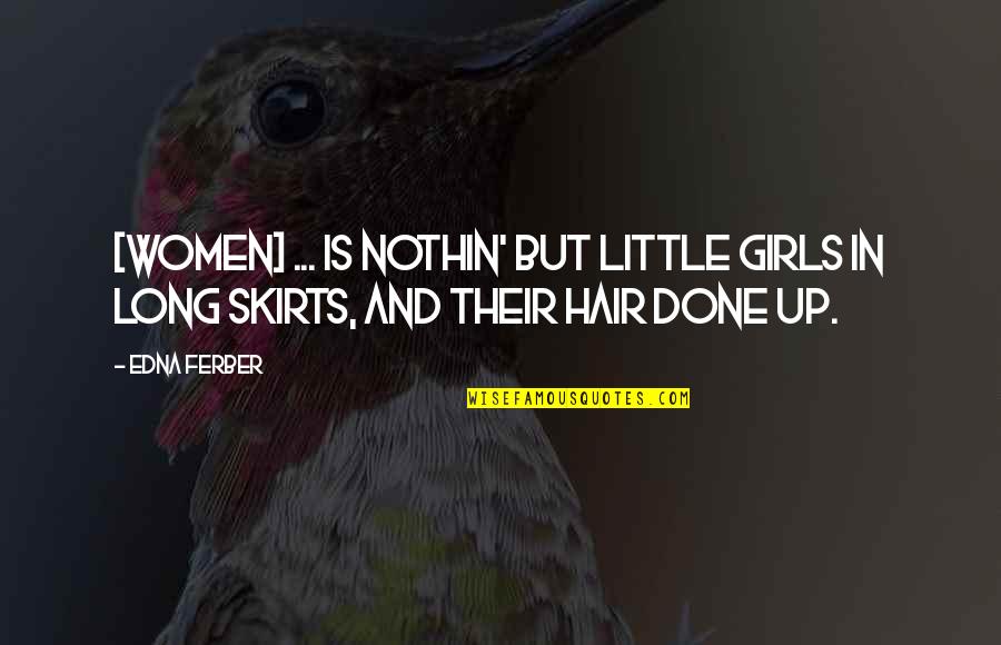 Rodelas De Pescada Quotes By Edna Ferber: [Women] ... is nothin' but little girls in