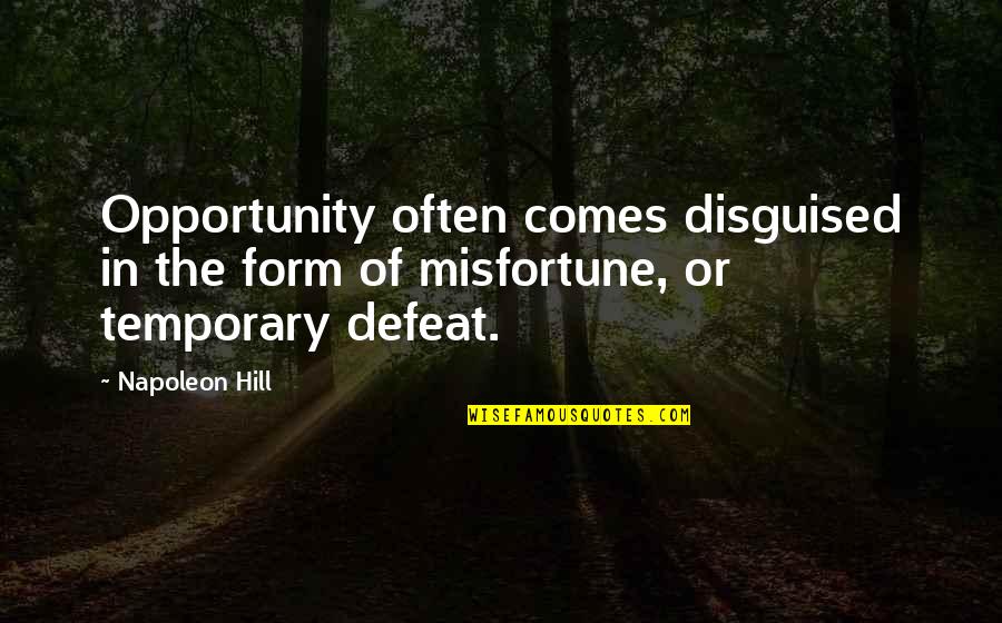 Rodewald Hannover Quotes By Napoleon Hill: Opportunity often comes disguised in the form of