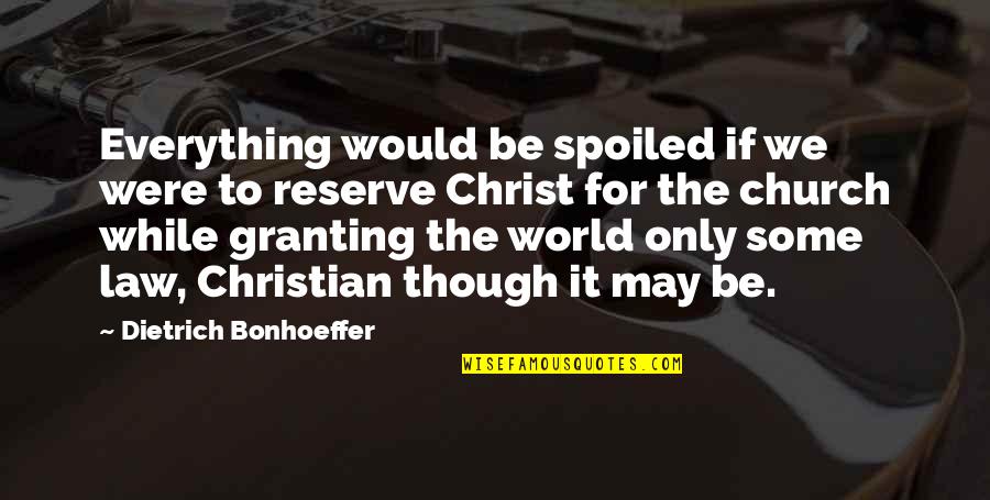 Rodighiero Reunion Quotes By Dietrich Bonhoeffer: Everything would be spoiled if we were to