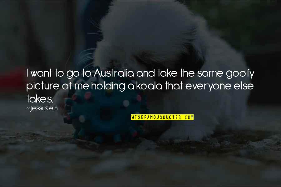 Rodkins Quotes By Jessi Klein: I want to go to Australia and take