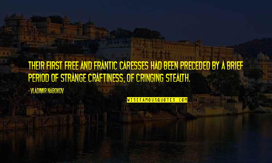 Rodney Bingenheimer Quotes By Vladimir Nabokov: Their first free and frantic caresses had been