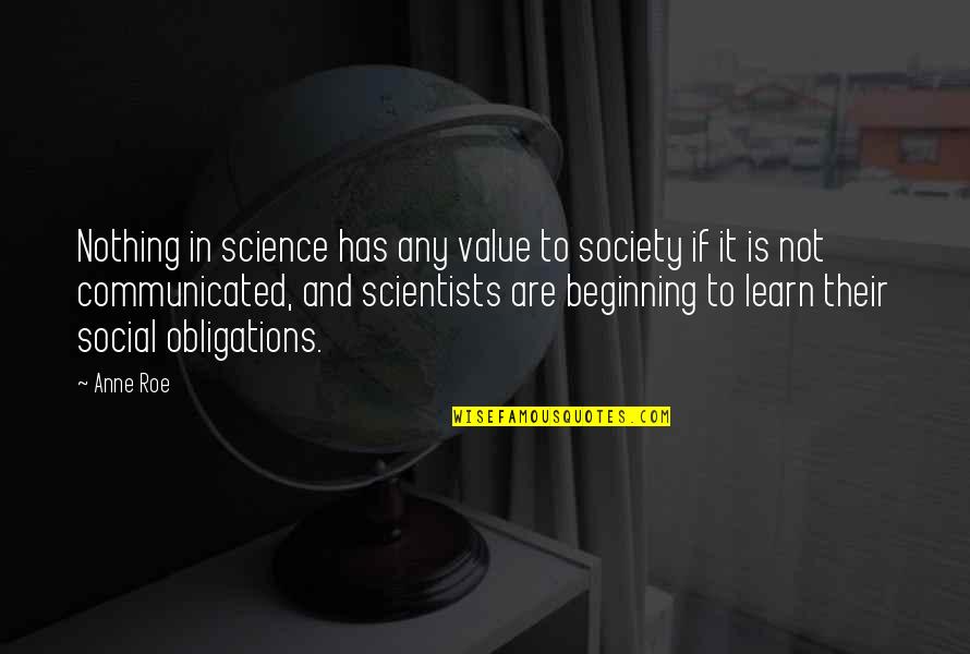 Roe's Quotes By Anne Roe: Nothing in science has any value to society