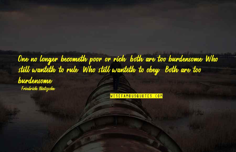 Roger Lord Of The Flies Quotes By Friedrich Nietzsche: One no longer becometh poor or rich; both