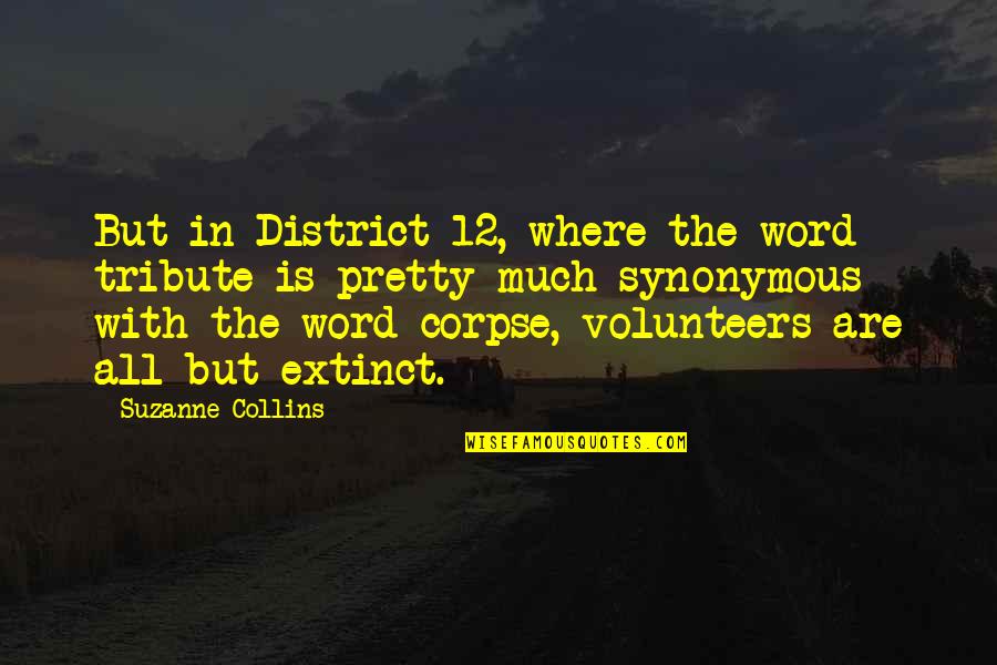 Roger Sterling Quotes By Suzanne Collins: But in District 12, where the word tribute