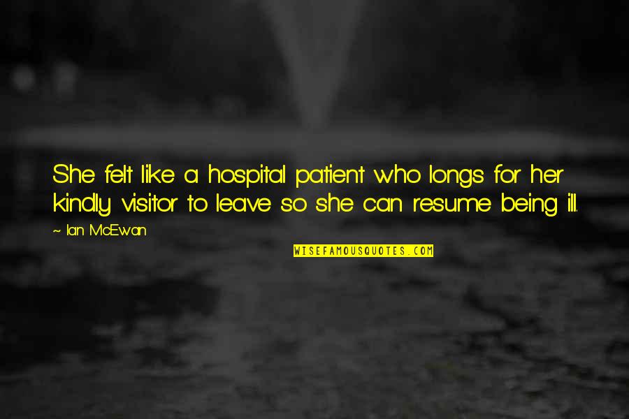 Rohadt Narancs Quotes By Ian McEwan: She felt like a hospital patient who longs