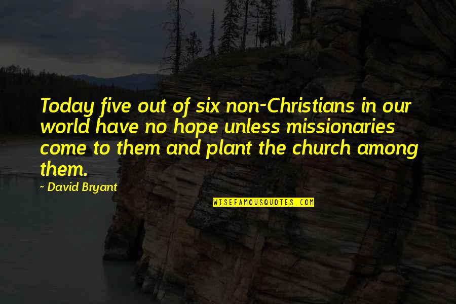 Rohangiz Iran Quotes By David Bryant: Today five out of six non-Christians in our