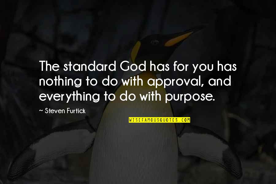 Roiseux Marche Quotes By Steven Furtick: The standard God has for you has nothing