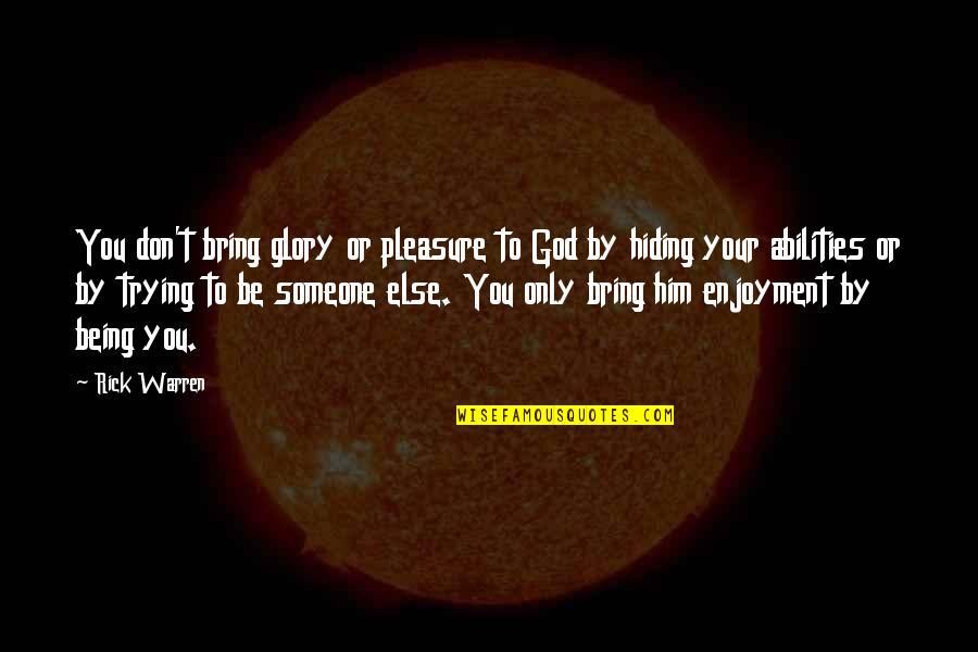 Rojizo Definicion Quotes By Rick Warren: You don't bring glory or pleasure to God