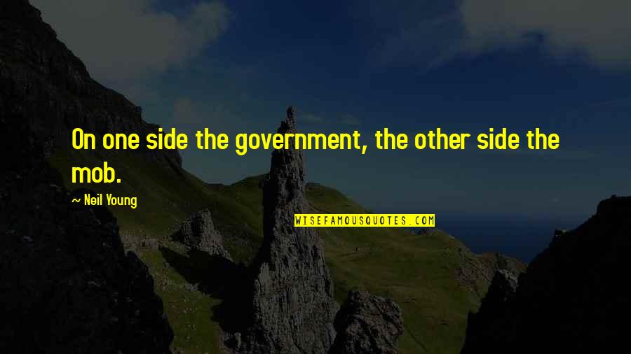 Rokiskys Service Quotes By Neil Young: On one side the government, the other side