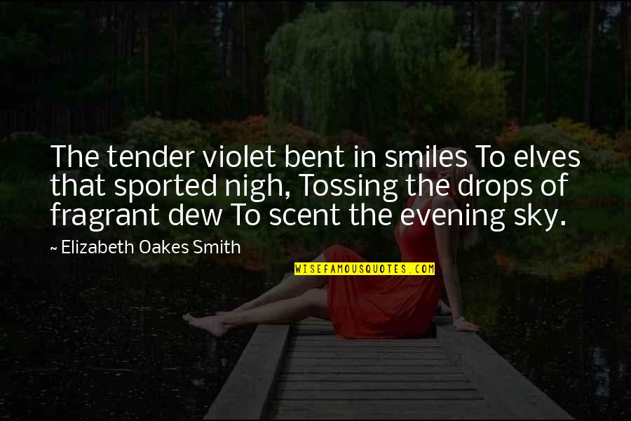 Rokon For Sale Quotes By Elizabeth Oakes Smith: The tender violet bent in smiles To elves