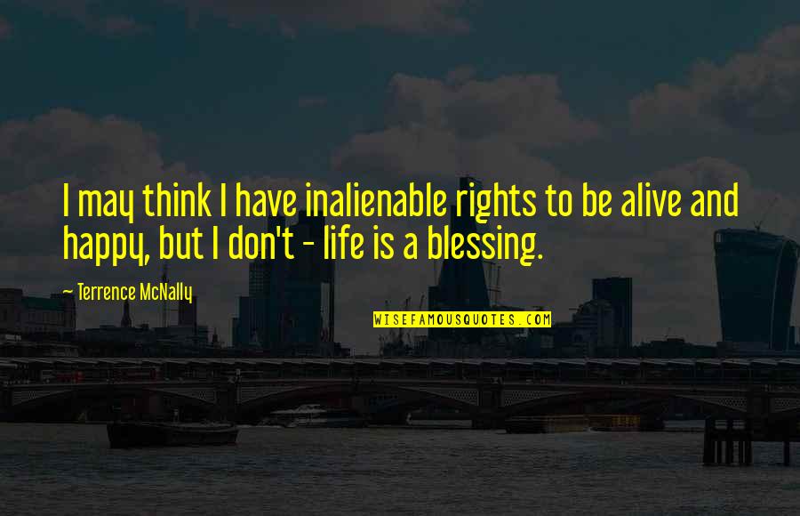 Rolas Chingonas Quotes By Terrence McNally: I may think I have inalienable rights to