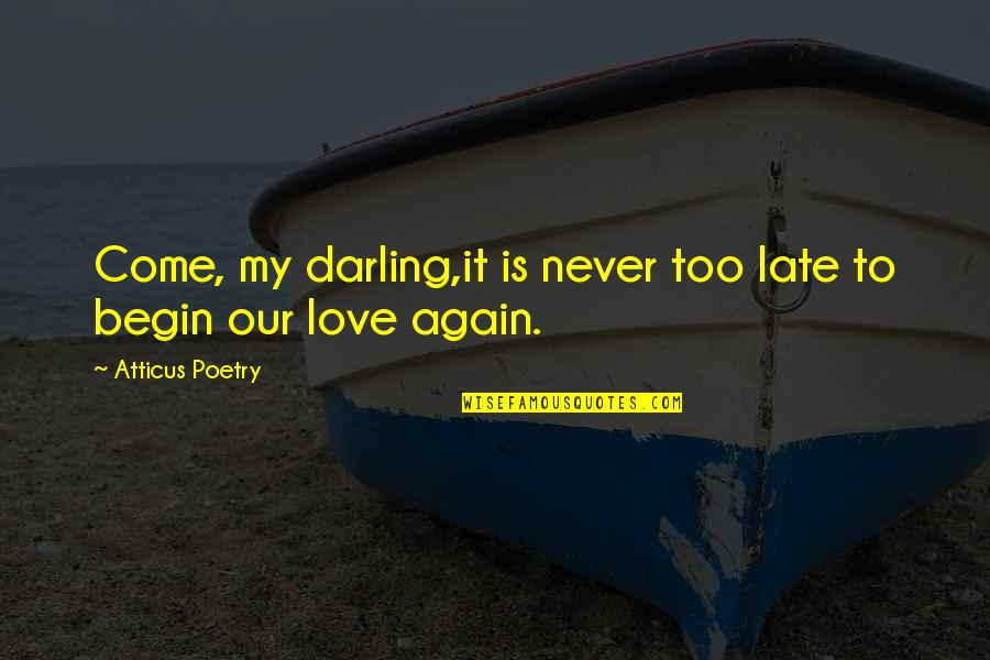 Role Of Father Quotes By Atticus Poetry: Come, my darling,it is never too late to