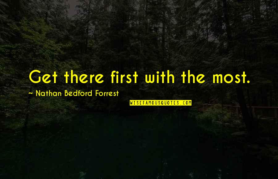 Rolff Skyrim Quotes By Nathan Bedford Forrest: Get there first with the most.