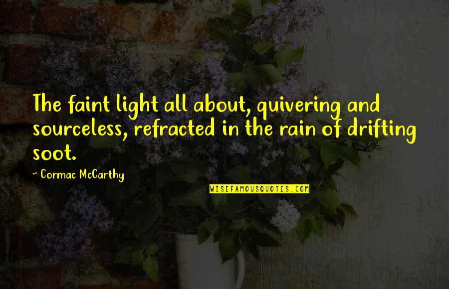 Rollback Wrecker Quotes By Cormac McCarthy: The faint light all about, quivering and sourceless,