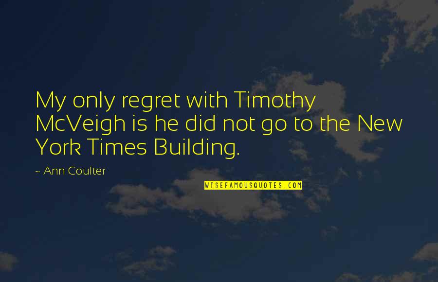 Roller Shutters Online Quote Quotes By Ann Coulter: My only regret with Timothy McVeigh is he