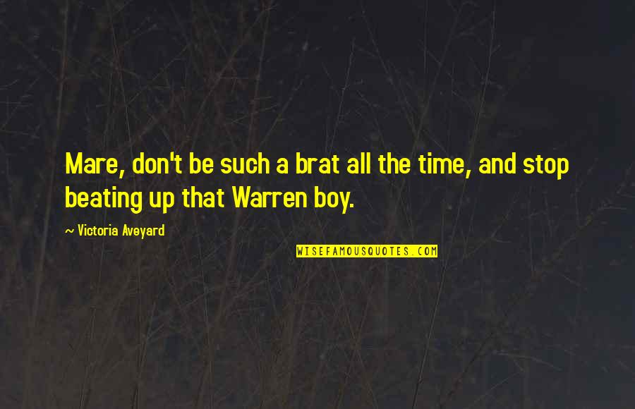 Rollerson Performance Quotes By Victoria Aveyard: Mare, don't be such a brat all the