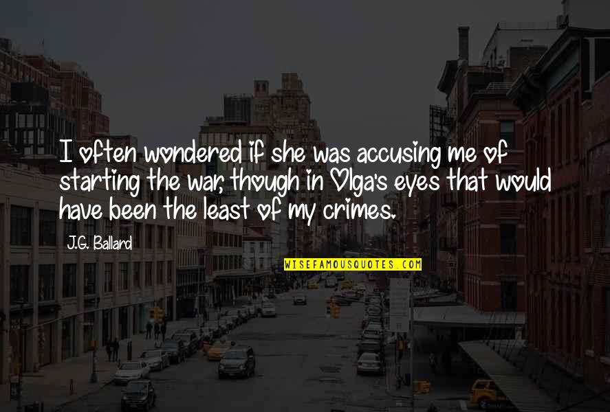 Rolling Homes Quotes By J.G. Ballard: I often wondered if she was accusing me