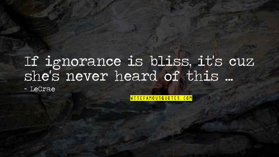 Rolling Stones Drug Quotes By LeCrae: If ignorance is bliss, it's cuz she's never