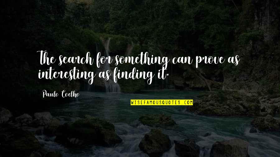 Rollman Family Salmon Quotes By Paulo Coelho: The search for something can prove as interesting