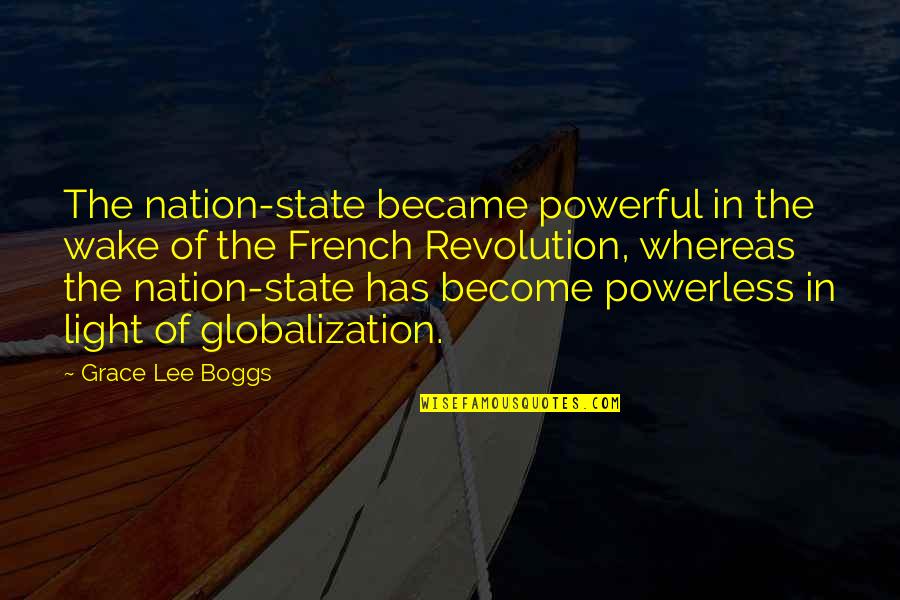 Rolltops Quotes By Grace Lee Boggs: The nation-state became powerful in the wake of