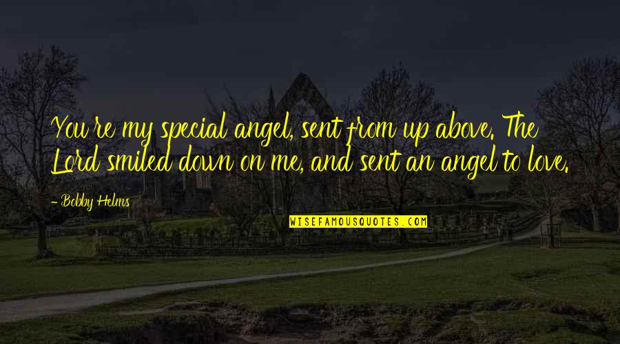 Romantic And Love Quotes By Bobby Helms: You're my special angel, sent from up above.